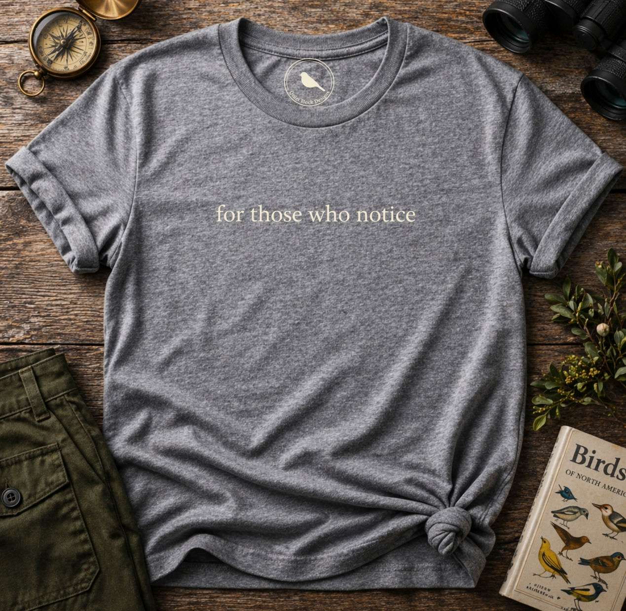 for those who notice t-shirt by Quiet Flock Designs — wearable noticing apparel for birdwatchers
